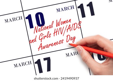 March 10. Hand writing text National Women and Girls HIV AIDS Awareness Day on calendar date. Save the date. Holiday. Day of the year concept. - Powered by Shutterstock