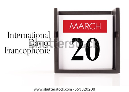 March, 20: International Day of Francophonie. Calendar on white background, greeting message conceptual image.