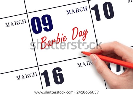 March 9. Hand writing text Barbie Day on calendar date. Save the date. Holiday. Day of the year concept.