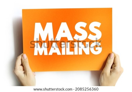 Mass Mailing - sending the same email message to a large number of people at the same time, text on card