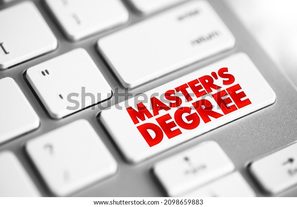 Master\'s Degree - academic degree awarded by\
universities or colleges upon completion of a course of study, text\
concept button on\
keyboard