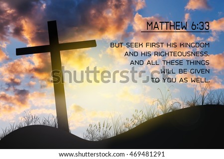 Matthew 6:33  Key Bible Verses on background of cross on hill, Matthew in Chapter 6 verse 33. Holy Bible.