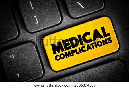 Medical complications - unfavorable result of a disease, health condition, or treatment, text button on keyboard