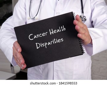 Medical concept about Cancer Health Disparities with phrase on the page.