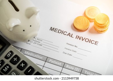 Medical Invoice Document, Piggy Banks, Calculators, Money Coins, Calculating The Cost Of Medical Care, Financial Trouble Debt Notice.