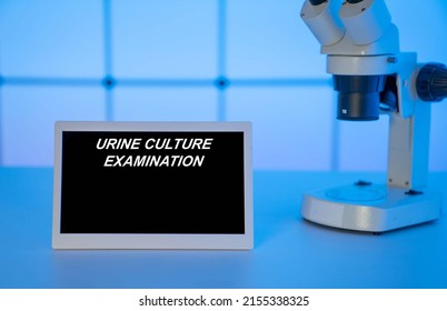 Medical Tests And Diagnostic Procedures Concept. Text On Display In Lab Urine Culture Examination