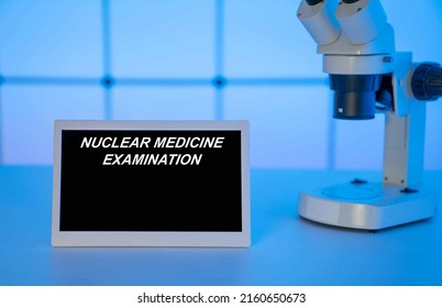 Medical Tests And Diagnostic Procedures Concept. Text On Display In Lab Nuclear Medicine Examination
