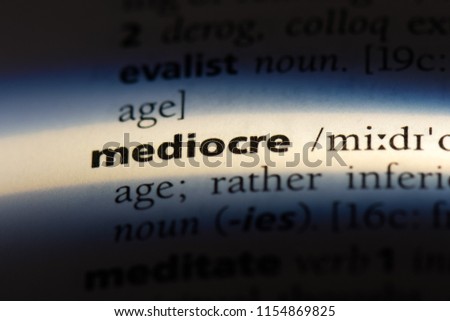 mediocre word in a dictionary. mediocre concept.