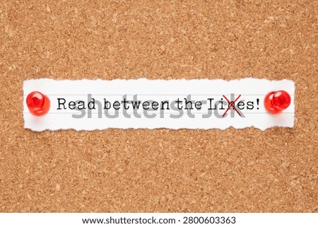 Message Read Between The Lies with usually used word in the original idiom Lines changed to Lies. Concept about propaganda, disinformation, misinformation, and fake news.