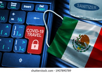 Mexico COVID-19 Coronavirus Travel Restrictions Concept Showing Red Key Warning On Keyboard With Mexican Flag Face Mask And Hand Sanitizer. New Normal In Global Travel.