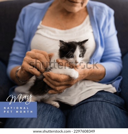 Midsection of caucasian senior woman holding cute kitten and may national pet month text. Composite, cat, friends, together, animal, care, campaign, honor, awareness and celebrate concept.