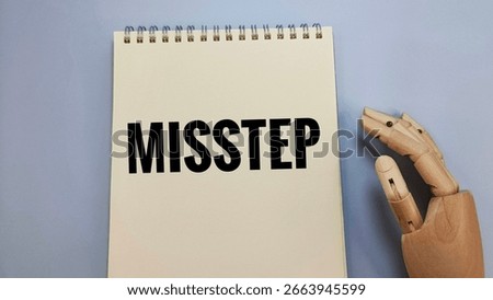 Misstep text written on notebook, mistake and error concept, personal reflection on failure, learning from errors, and self-improvement idea. 