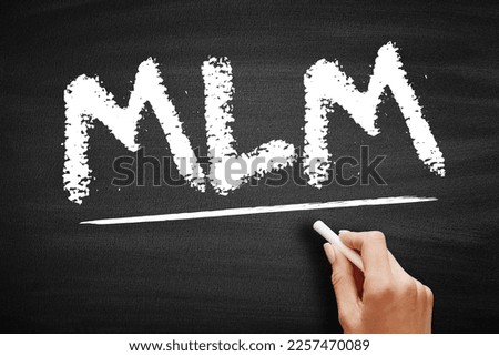 MLM Multi Level Marketing - monetary strategy used by direct sales companies to encourage existing distributors to recruit new distributors, acronym text concept on blackboard