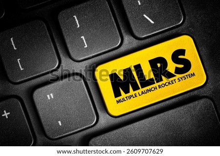 MLRS - Multiple Launch Rocket System is an American armored, self-propelled, multiple rocket launcher, acronym concept button on keyboard