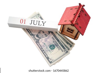 Money, Home And Calendar. The Concept Of Financial Independence And The Scheduled Start Date For July 1