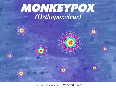 Monkeypox Is A Viral Zoonosis (a Virus Transmitted To Humans From Animals). Orthopoxvirus Virus