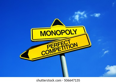 Monopoly Or Perfect Competition - Traffic Sign With Two Options - Monopolistic Companies, Enterprises And Corporations Vs Regulated And Competitive Market Without Dominance And Supremacy