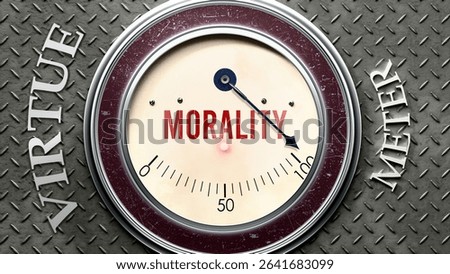 Morality and Virtue that is hitting a full scale, showing a very high level of morality, overload of it, too much of it. Maximum value, off the charts. 
