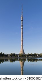 Moscow - August 24, 2015: Beautiful Ostankino Tower - Television And Radio Broadcasting Tower Opened In 1967, The Tower Height Of 540 Meters, The Architect Nikolai Nikitin August 24 Ostankino, Moscow