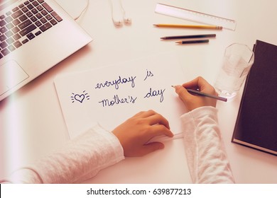 Mothers Day Special Message: Everyday Is Mothers Day. Point Of View Of Child, Writing In White Paper A Letter.
