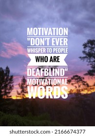 motivation "don't ever whisper to people who are deafblind" motivational words - Shutterstock ID 2166674377