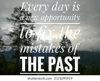 motivation qoute" Every day is a new opportunity to fix the mistakes of the past" insfirational quote - Shutterstock ID 2171095919