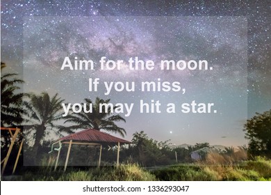 Motivation Quote : Aim for the moon. If you miss, you may hit a star. - Shutterstock ID 1336293047