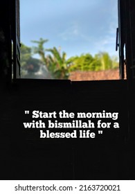 Motivation Quotes. Start The Morning With Bismillah For A Blessed Life Quote In Window Frame