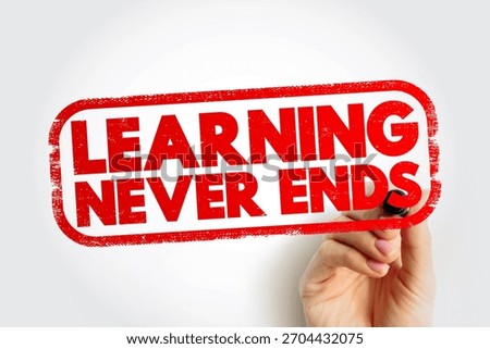 Motivational concept with LEARNING NEVER ENDS text stamp. Continuous education and growth idea for business, training, or school