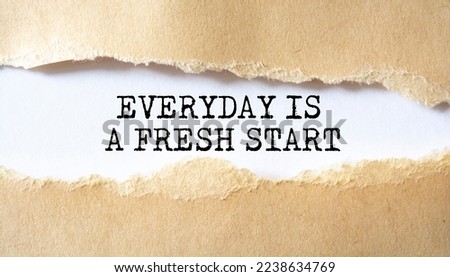 Motivational and inspirational quotes - Everyday is a fresh start.
