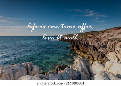 Motivational And Inspirational Quotes - Life Is One Time Offer, Live It Well. 