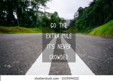 Motivational And Life Inspirational Quotes - Go The Extra Mile It's Never Crowded.