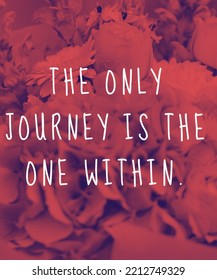 Motivational Quote About Inner Journey The Only Journey Is The One Within