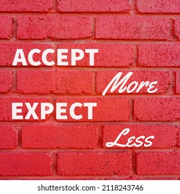 Motivational Quote. Accept More Expect Less.