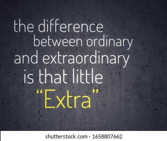 Motivational quote - the difference between ordinary and extraordinary is that little extra. - Shutterstock ID 1658807662