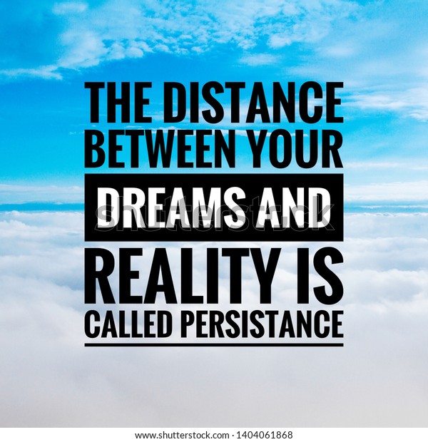 Motivational quote for happy life.\
The distance between your dreams and reality is called\
persistance.