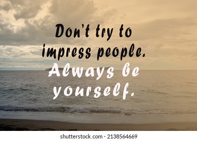 Motivational Quote On Image Of Beach - Do Not Try To Impress People, Always Be Yourself.