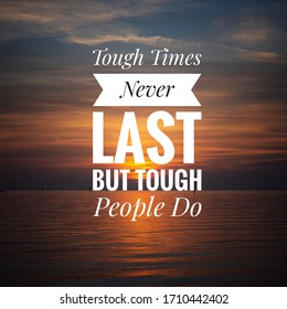 Motivational Quote On Sunset Background - Tough Times Never Last But Tough People Do.