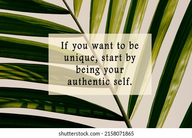 Motivational Quote With Palm Leaf Background Against White Background - If You Want To Be Unique, Start By Being Your Authentic Self.