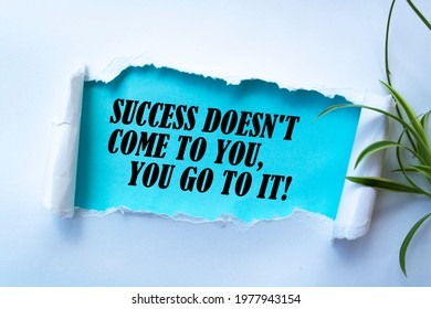 59 Success Does Not Come To You You Go To It Images, Stock Photos ...