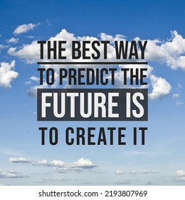 Motivational Quote for Successful Life - The Best Way to Predict the Future is to Create It - Shutterstock ID 2193807969