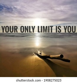 Motivational quote. Text YOUR ONLY LIMIT IS YOU with sunset at the beach as background.