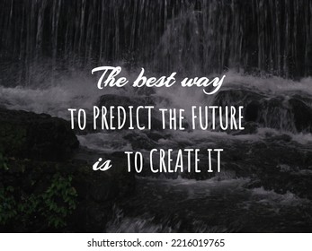 Motivational quote "The best way to predict the future is to create it" on nature background. Natural waterfall. - Shutterstock ID 2216019765