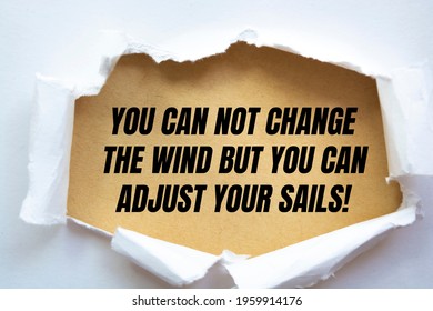 Motivational Quote You Can Not Change The Wind But You Can Adjust Your Sails.