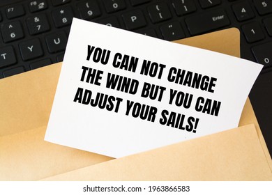 Motivational Quote You Can Not Change The Wind But You Can Adjust Your Sails.