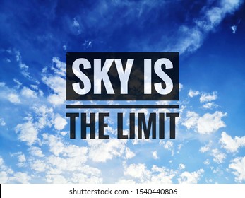 Motivational Quotes, Sky Is The Limit Over Blue Sky Background.