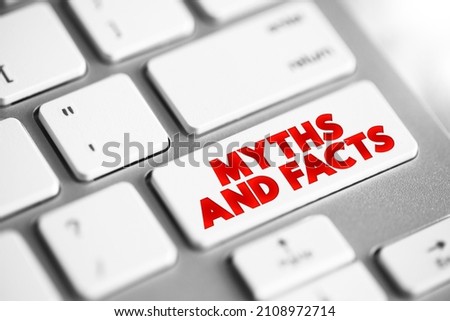 Myths and Facts - a method of clarifying misconceptions and providing accurate information on a particular topic, text button on keyboard