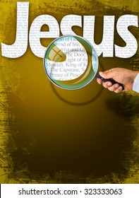 The name JESUS observed with magnifying glass shows the synonyms: Messiah, Bread of life, Lamb of God; Light of the World; King of Kings, The Capstone, The Door, Alpha and Omega, Prince of Peace