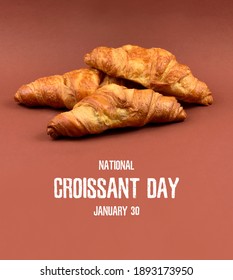 National Croissant Day stock images. Butter croissant stock images. Croissant isolated on a brown background. Sweet pastry images. Croissant Day Poster, January 30. Important day