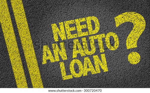 Need An Auto Loan?\
written on the road
